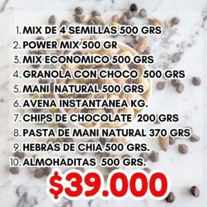 PACK DESAYUNO : MIX DE 4 SEMILLAS 500 GRS + POWER MIX 500 GR +MIX ECONOMICO 500 GRS  +GRANOLA CON CHOCO  500 GRS+MANI  NATURAL 500 GRS +  AVENA INSTANTANEA KG.  + CHIPS DE CHOCOLATE  200 GRS  +  PASTA DE MANI NATURAL 370 GRS +  HEBRAS DE CHIA 500 GRS.   +ALMOHADITAS  500 GRS.
